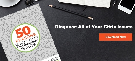 Diagnose All Of Your Citrix Issues: Download Our Ebook