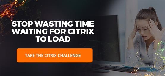 Tired Of Waiting On Your Computer Take The 30 Second Citrix Challenge