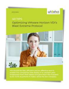 40 TIPS FOR OPTIMIZING VMWARE HORIZON VDI BLAST EXTREME PROTOCOL